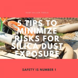 5 Tips To Minimize Risks for silica dust exposure